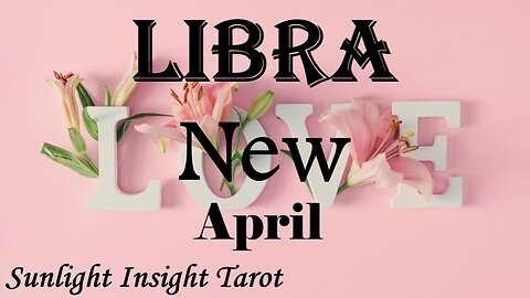 LIBRA - An Abundant New Love Enters Your Life Through A Difficult Situation!💞💗 April New Love