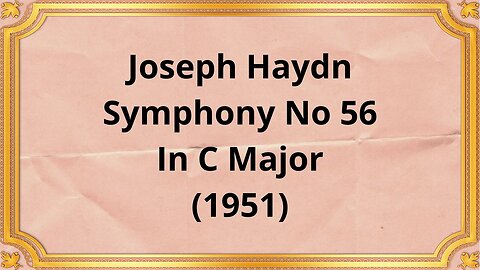 Joseph Haydn Symphony No 56 In C Major (1951)