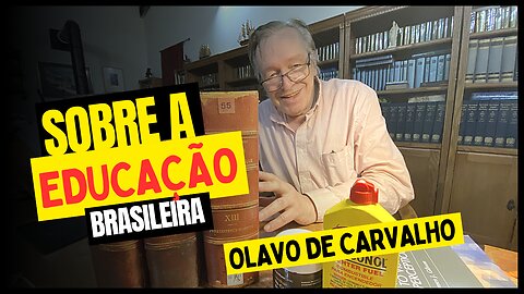 Olavo de Carvalho, Sobre a educação brasileira