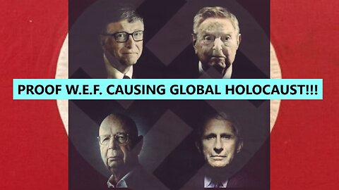 PROOF W.E.F. CAUSING GLOBAL HOLOCAUST!