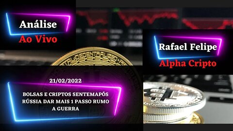 CERCO ENTRE RUSSIA E UCRANIA SE APERTA E BITCOIN, IBOVESPA E S&P500 ACUSAM O GOLPE - 21/02/2022