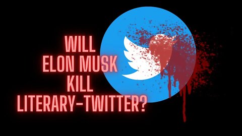 Elon Musk's twitter take over - And what it means for Authors