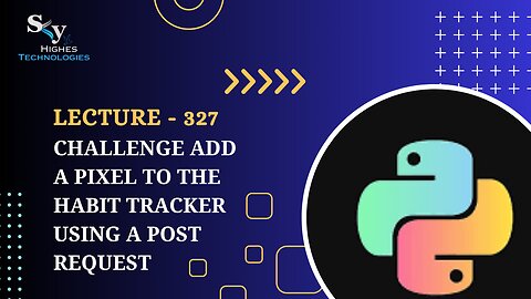 327. Challenge Add a Pixel to the Habit Tracker using a Post Request | Skyhighes | Python