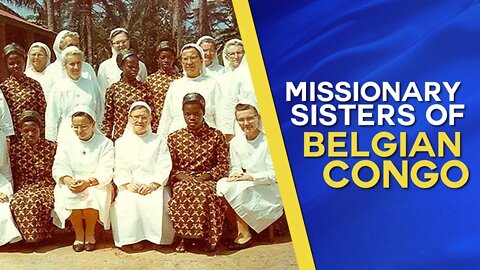 The White Missionary Sisters of Belgian Congo