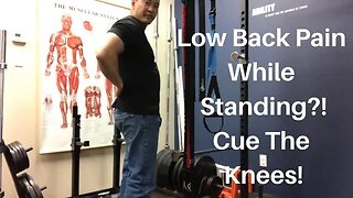 Low Back Pain While Standing?! Cue The Knees!