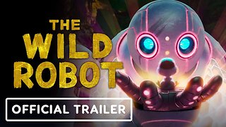 The Wild Robot - Official Trailer