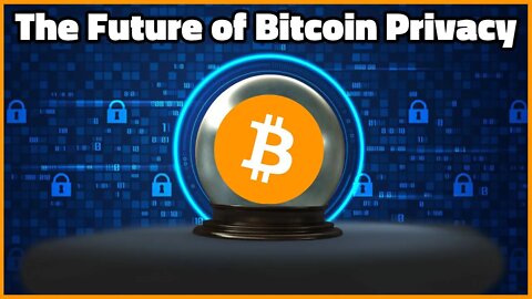 The Future of Bitcoin Privacy - Bitcoin 2022 Conference