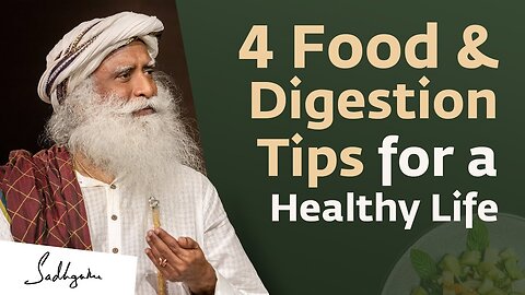 4 Food & Digestion Tips for a Healthy Life Sadhguru | Soul Of Life - Made By God