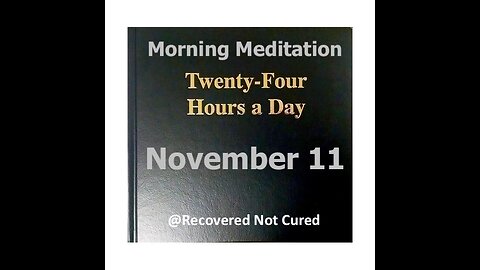 November 11 - Daily Reading from the Twenty-Four Hours A Day Book Serenity Prayer & Meditation - AA