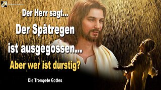 26.03.2011 🎺 Der Herr sagt... Der Spätregen ist ausgegossen, aber wer ist durstig?