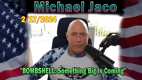 Michael Jaco Update Today Feb 17: "BOMBSHELL: Something Big Is Coming"