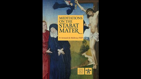 Meditations on the Stabat Mater ~ Fr. Armand de Malleray, FSSP