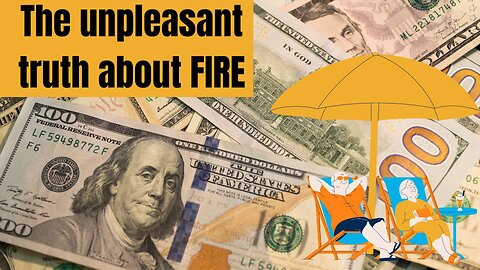 The unpleasant truth about FIRE