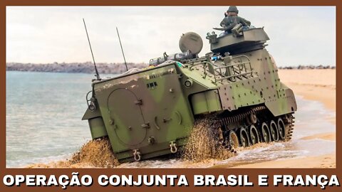 Operation Fortaleza Ends Combined Action At Sea And On Land Between Brazil and France acting together.