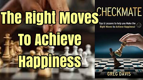 Checkmate! Tips And Lessons To Help You Make The Right Moves To Achieve Happiness