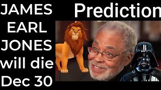 Prediction- JAMES EARL JONES will die on December 30