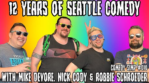 12 Years of Seattle Comedy w/ Mike Devore, Nick Cody & Robbie Schroeder