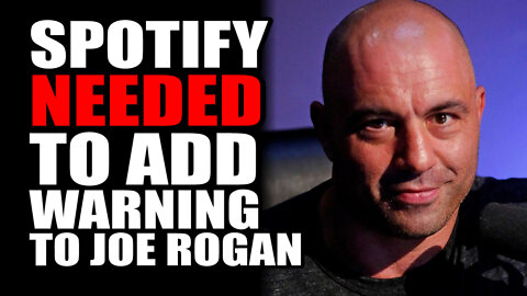 Spotify NEEDED to Add Warning to Joe Rogan