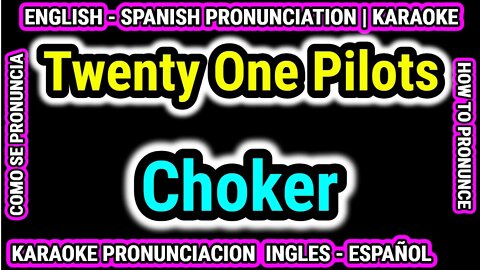 Twenty One Pilots - Choker | Como hablar cantar con pronunciacion en ingles nativo español