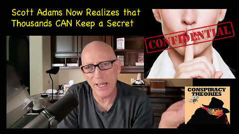 Scott Adams Now Realizes that Thousands CAN Keep a Secret