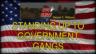 Marcus C. Williams stands up to Government Gangs