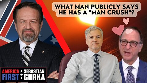 What man publicly says he has a "man crush"? Sebastian Gorka on AMERICA First