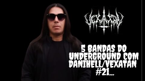 5 bandas do Underground com Danihell:One Man Band/Vexatan #21...