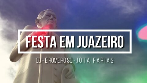 CD É ROMEIRO SÓ (JOTA FARIAS) 12. Festa em Juazeiro ヅ