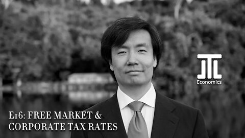 E016 Regressive Corporate Tax Destroys Free Market [递减企业税破坏自由市场] DrJLT Economics