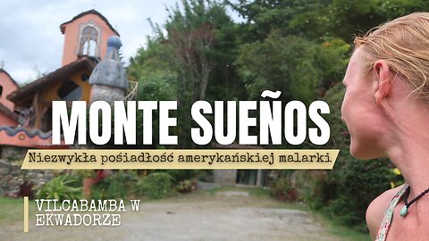 Monte Sueños 🏰 „wymarzony dom” pewnej Amerykanki⏐Vilcabamba⏐EKWADOR🇪🇨 w 2023