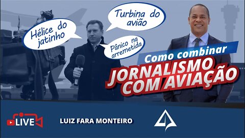 👨🏻‍⚕‍ PAPO COM O PAMPLONA - Luiz Fara Monteiro [Como combinar jornalismo com aviação]