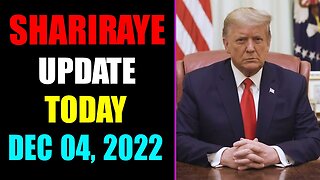 UPDATE NEWS FROM SHARIRAYE OF TODAY'S DECEMBER 04, 2022 - TRUMP NEWS