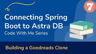 07 Connecting Spring Boot app to DataStax Astra - Build a book tracker app (Spring Boot + Cassandra)