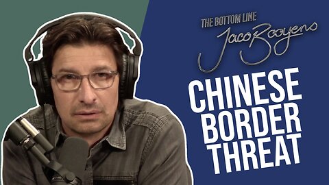 #85 CHINESE THREAT at the BORDER and Within - The Bottom Line with Jaco Booyens