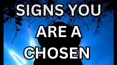 9 Signs You Are a Chosen One