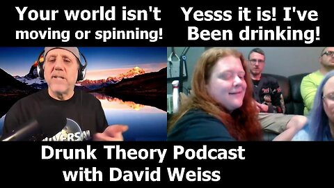 [Drunk Theory Podcast] Flat Earth with David Weiss [Mar 1, 2021]