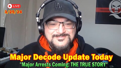 Major Decode Update Today Mar 25: "Major Arrests Coming: THE TRUE STORY"