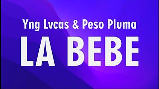 Yng Lvcas & Peso Pluma - La Bebe (Remix)