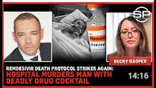 Remdesivir DEATH Protocol STRIKES Again: Hospital MURDERS Man With DEADLY Drug Cocktail