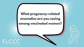 What pregnancy-related anomalies are you seeing among vaccinated women?