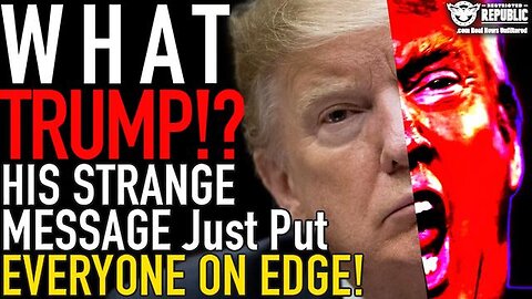 BREAKING: What Trump! His Strange Message Just Put EVERYONE on Edge!