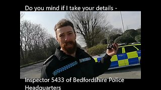 Do you mind if I take your details - Inspector 5433 of Bedfordshire Police Headquarters