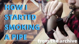 How I Started Smoking A Pipe