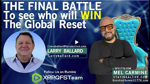 THE FINAL BATTLE To see who will WIN the Global Reset | Larry Ballard