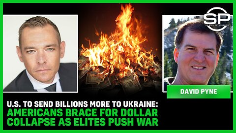 U.S. To Send BILLIONS More To Ukraine: Americans Brace For DOLLAR COLLAPSE As Elites Push WAR