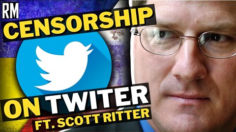 Censorship on Twitter: Scott Ritter Banned and Unbanned!