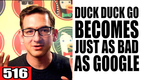 516. DuckDuckGo Becomes Just as Bad as Google
