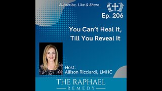 Ep. 206 You Can’t Heal It, Till You Reveal It