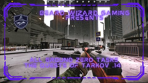 All Ground Zero Quests - The Quests of Tarkov .14