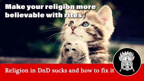 Religion in DnD sucks and how to fix it Part 3 - Religious Rites